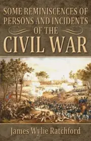 Some Reminiscences of Persons and Incidents of the Civil War