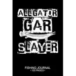 ALLIGATOR GAR SLAYER FISHING JOURNAL 120 PAGES: 6