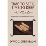 TIME TO SEEK, TIME TO KEEP: COMMENTARY ON THE TORAH AND KOHELES