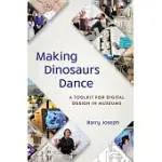 MAKING DINOSAURS DANCE: A TOOLKIT FOR DIGITAL DESIGN IN MUSEUMS