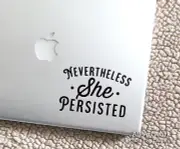 Nevertheless She Persisted Laptop Decal - Feminist Nasty Woman Vinyl Sticker