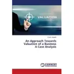 AN APPROACH TOWARDS VALUATION OF A BUSINESS A CASE ANALYSIS
