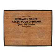 Remember When Asked Your Opinion Yeah Me Neither - Funny Novelty Doormat Man Cave Floor mat