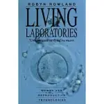 LIVING LABORATORIES: WOMEN AND REPRODUCTIVE TECHNOLOGIES