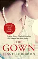 The Gown：An enthralling historical novel of the creation of Queen Elizabeth's wedding dress