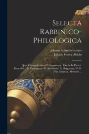 Selecta Rabbinico-philologica: Quae Comprehendunt I. Commentar. Rasche In
