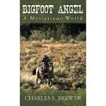 BIGFOOT ANGEL: A MYSTERIOUS WORLD