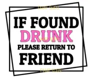 Sublimation Print If Found Drunk Return To Friend Ready To Press Heat Transfer
