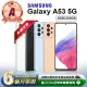 【SAMSUNG 三星】A級福利品 Galaxy A53 5G 6.5吋（8G／256G）
