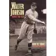 Walter Johnson: Baseball’s Big Train