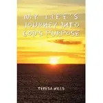 MY LIFE’S JOURNEY INTO GOD’S PURPOSE