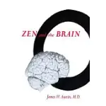 ZEN AND THE BRAIN: TOWARD AN UNDERSTANDING OF MEDITATION AND CONSCIOUSNESS