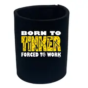 Born To Tinker - Funny Novelty Stubby Holder