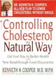 Controlling Cholesterol the Natural Way ─ Eat Your Way to Better Health With New Breakthrough Food Discoveries