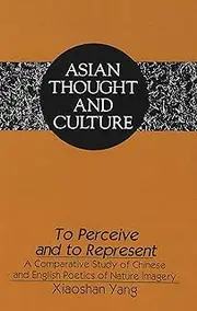 To Perceive and to Represent: A Comparative Study of Chinese and English Poetics of Nature Imagery: 24