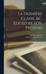 La dernière classe, &c. Edited by H.W. Preston [French] by Daudet, Alphonse