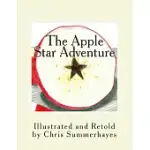 THE APPLE STAR ADVENTURE: A STORY ABOUT THE LITTLE RED HOUSE WITH NO DOORS AND NO WINDOWS AND A STAR INSIDE