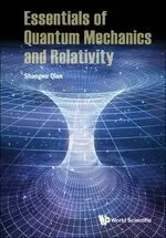 ESSENTIALS OF QUANTUM MECHANICS AND RELATIVITY QIAN 2020 WORLD SCIENTIFIC