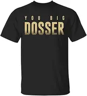 [VidiAmazing] Cool You Big Dosser T-Shirt Funny Slogan Boxing Tyson Fury Gypsy T-Shirt