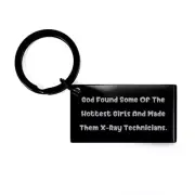 Nice X-ray Technician Keychain, God Found Some of The Hottest Girls and Made,