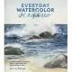 Everyday Watercolor Seashores: A Modern Guide to Painting Shells, Creatures, and Beaches Step by Step