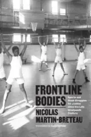Frontline Bodies: Sports and Black Struggles for Justice Since the Late