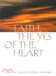 Faith, the Yes of the Heart