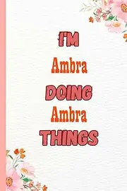 I'M Ambra Doing Ambra Things: Name Notebook, customized Journal and Personalized name Journal Gift for women, girls named Ambra