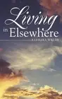 Living in Elsewhere by Barbara Walsh (English) Paperback Book