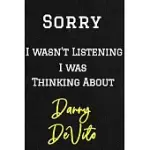 SORRY I WASN’’T LISTENING I WAS THINKING ABOUT DANNY DEVITO . FUNNY /LINED NOTEBOOK/JOURNAL GREAT OFFICE SCHOOL WRITING NOTE TAKING: LINED NOTEBOOK/ JO