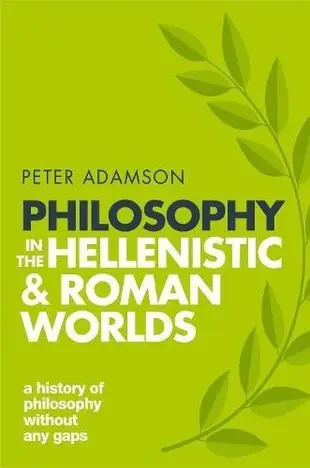 Philosophy in the Hellenistic and Roman Worlds: A History of Philosophy without any Gaps, Volume 2