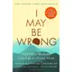 I May Be Wrong: And Other Wisdoms from Life as a Forest Monk/我可能錯了: 森林智者的最後一堂人生課/Björn Natthiko Lindeblad eslite誠品