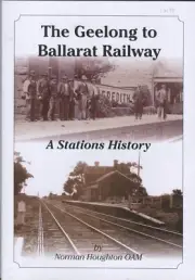 The Geelong to Ballarat Railway - A Stations History by Norman Houghton