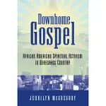 DOWNHOME GOSPEL: AFRICAN AMERICAN SPIRITUAL ACTIVISM IN WIREGRASS COUNTRY