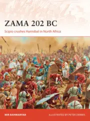 Zama 202 BC: Scipio crushes Hannibal in North Africa (Campaign) by Mir Bahmanyar