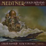 梅特納 小提琴奏鳴曲 韓絲莉 CHLOE HANSLIP MEDTNER VIOLIN SONATAS CDA67963
