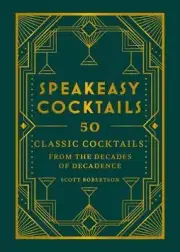 Speakeasy Cocktails by Scott Robertson 9780600638476 NEW