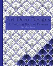 Art Deco Designs; A Coloring Book of Patterns