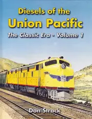 DIESELS of the UNION PACIFIC: Vol. 1 - The Classic Era -- (BRAND NEW BOOK)