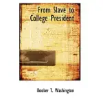 FROM SLAVE TO COLLEGE PRESIDENT
