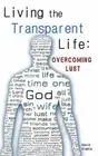 Living the Transparent Life: Overcoming Lust by Kevin Siddle (English) Paperback