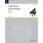 【599免運費】KAPUSTIN - 24 JAZZ PRELUDES OP. 53 / ED 22657