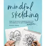 MINDFUL SKETCHING: HOW TO DEVELOP A SKETCHING PRACTICE AND EMBRACE THE ART OF IMPERFECTION
