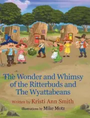 The Wonder and Whimsy of the Ritterbuds and The Wyattabeans by Kristi Ann Smith