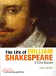 The Life Of William Shakespeare - A Critical Biography