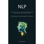NLP: UTILIZING EFFICIENT METHODS SUCH AS SPEED READING, SUBLIMINAL PERSUASION, AND MIND CONTROL TO INFLUENCE INDIVIDUALS EF