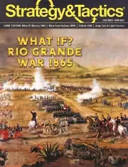 Strategy & Tactics Magazine #334 What if Rio Grande 1865 War Decision Games