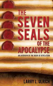 The Seven Seals of the Apocalypse - Larry L. Ulrich