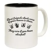 Best Friends Dont Care If Your House Is Clean Mug Cup