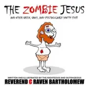 The Zombie Jesus and other Green, Gross and Spectacularly Snotty Stuff by REV C.
